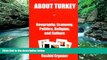 Big Deals  About Turkey: Geography, Economy, Politics, Religion, and Culture  Full Ebooks Most