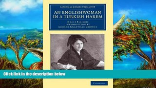 READ NOW  An Englishwoman in a Turkish Harem (Cambridge Library Collection - Travel, Middle East