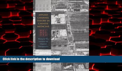 liberty book  Applied Channel Theory in Chinese Medicine Wang Ju-Yi s Lectures on Channel