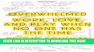 [PDF] Overwhelmed: Work, Love, and Play When No One Has the Time Full Collection
