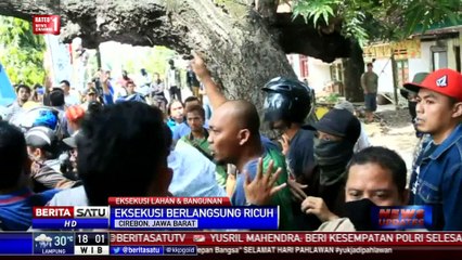 Eksekusi Lahan di Cirebon Ricuh