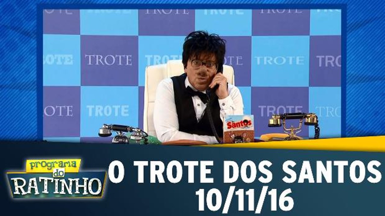 O trote dos Santos - 10.11.16