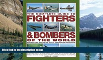 Big Deals  The Complete Guide to Fighters   Bombers of the World: An Illustrated History of the