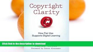 FAVORITE BOOK  Copyright Clarity: How Fair Use Supports Digital Learning FULL ONLINE