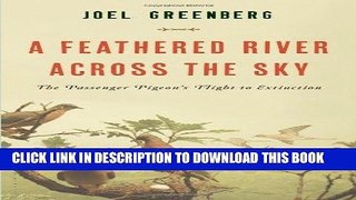 [PDF] A Feathered River Across the Sky: The Passenger Pigeon s Flight to Extinction Popular