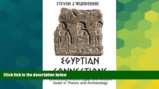Must Have  Egyptian Connections: Connecting Ancient Egypt with Ancient Israel in Theory and