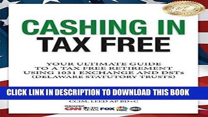 [EBOOK] DOWNLOAD Cashing In Tax Free: Your Ultimate Guide to a Tax Free Retirement Using 1031