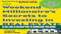 [EBOOK] DOWNLOAD The Weekend Millionaire s Secrets to Investing in Real Estate: How to Become