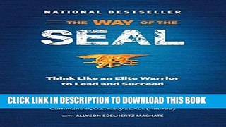 [DOWNLOAD] PDF The Way of the SEAL: Think Like An Elite Warrior to Lead and Succeed New BEST SELLER