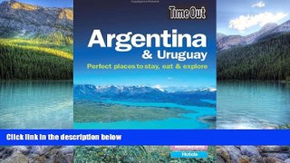 Big Deals  Time Out Argentina and Uruguay: Perfect Places to Stay, Eat and Explore  Full Ebooks