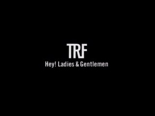 TRF   Hey! Ladies & Gentlemen