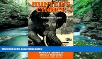 Deals in Books  Hunter s Choice: Thrilling True Stories (Resnick s Library of African Adventure)