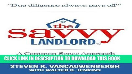 [EBOOK] DOWNLOAD The Savvy Landlord: A Common Sense Approach To Real Estate Investing PDF