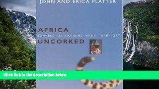 READ NOW  Africa Uncorked: Travels Through Extreme Wine Territory  Premium Ebooks Full PDF