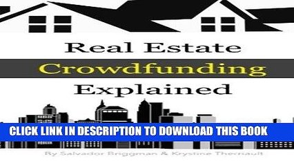 [EBOOK] DOWNLOAD Real Estate Crowdfunding Explained: How to get in on the explosive growth of the