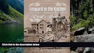 Deals in Books  Leopard in the Kitchen: And Other Amazing Tales from East Africa  Premium Ebooks