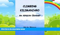 Big Deals  Climbing Kilimanjaro: An African Odyssey  Full Ebooks Most Wanted