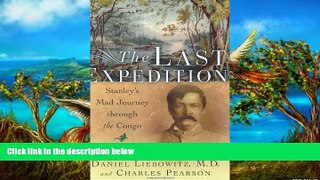Deals in Books  The Last Expedition: Stanley s Mad Journey Through the Congo  READ PDF Full PDF