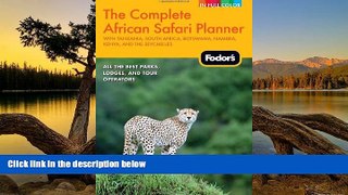 READ NOW  Fodor s The Complete African Safari Planner: with Tanzania, South Africa, Botswana,