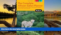 READ NOW  Fodor s The Complete African Safari Planner: with Tanzania, South Africa, Botswana,