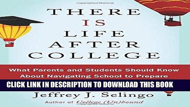 [PDF] There Is Life After College: What Parents and Students Should Know About Navigating School