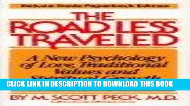 [PDF] The Road Less Traveled: A New Psychology of Love, Traditional Values and Spiritual Growth