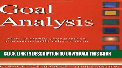 [PDF] Goal Analysis: How to Clarify Your Goals So You Can Actually Achieve Them Popular Collection