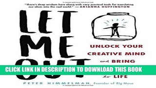 [EBOOK] DOWNLOAD Let Me Out: Unlock Your Creative Mind and Bring Your Ideas to Life READ NOW