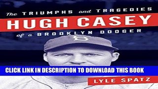 [PDF] Hugh Casey: The Triumphs and Tragedies of a Brooklyn Dodger Full Online