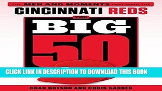 [PDF] The Big 50: Cincinnati Reds: The Men and Moments that Made the Cincinnati Reds Popular