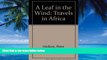 Big Deals  A Leaf in the Wind: Travels in Africa  Full Ebooks Best Seller
