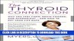 [PDF] The Thyroid Connection: Why You Feel Tired, Brain-Fogged, and Overweight -- and How to Get