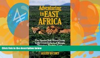 Big Deals  Adventuring in East Africa: The Sierra Club Travel Guide to the Great Safaris of Kenya,