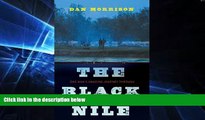 Full [PDF]  The Black Nile: One Man s Amazing Journey Through Peace and War on the World s Longest