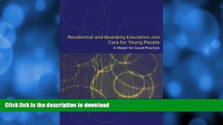 READ BOOK  Residential and Boarding Education and Care for Young People: A Model for Good