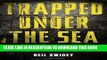[PDF] Trapped Under the Sea: One Engineering Marvel, Five Men, and a Disaster Ten Miles Into the