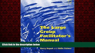 READ book  The Large Group Facilitator s Manual: A Collection of Tools for Understanding,