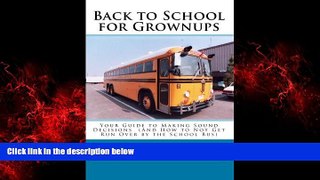 READ book  Back to School for Grownups: Your Guide to Making Sound Decisions: (And How to Not Get