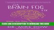 [PDF] The Brain Fog Fix: Reclaim Your Focus, Memory, and Joy in Just 3 Weeks Full Online