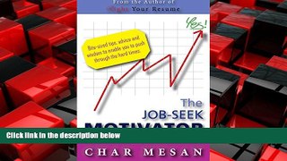FREE DOWNLOAD  The Job-Seek Motivator: Bite-sized tips, advice and wisdom to enable you to push