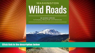 Big Sales  Wild Roads Washington: 80 Scenic Drives to Camping, Hiking Trails, and Adventures  READ