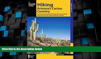 Big Sales  Hiking Arizona s Cactus Country: Includes Saguaro National Park, Organ Pipe Cactus