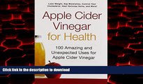 Read book  Apple Cider Vinegar For Health: 100 Amazing and Unexpected Uses for Apple Cider Vinegar