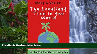 READ NOW  The Loneliest Tree in the World: An English Family in Seychelles - Volume 3  Premium