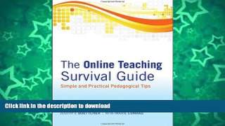 READ BOOK  The Online Teaching Survival Guide: Simple and Practical Pedagogical Tips FULL ONLINE
