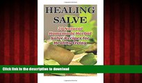 Buy books  Healing Salve: 20 Natural Homemade Herbal Salve Recipes for Healthy Living: (Homemade