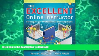 FAVORITE BOOK  The Excellent Online Instructor: Strategies for Professional Development FULL