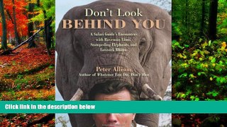 READ NOW  Don t Look Behind You!: A Safari Guide s Encounters With Ravenous Lions, Stampeding