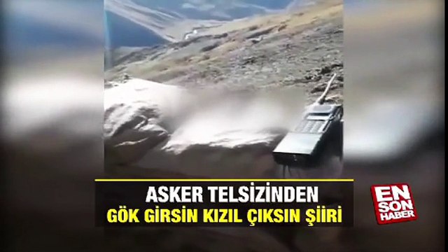 Asker telsizinden 'Gök girsin kızıl çıksın' şiiri