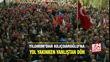 Yıldırım'dan Kılıçdaroğlu'na: Yol yakınken yanlıştan dön